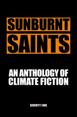 SUNBURNT SAINTS. A Seventy2One Anthology